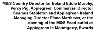 M&S Country Director for Ireland Eddie Murphy, Percy Pig, Applegreen Commercial Director Seamus Stapleton and Applegr...