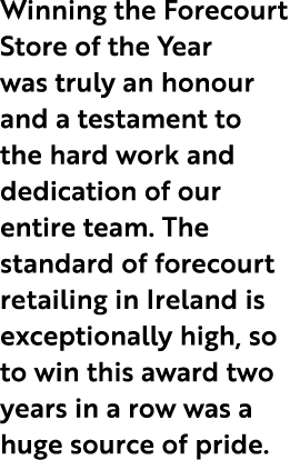 Winning the Forecourt Store of the Year was truly an honour and a testament to the hard work and dedication of our en...