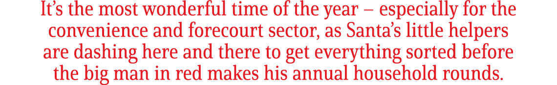 It’s the most wonderful time of the year – especially for the convenience and forecourt sector, as Santa’s little hel...