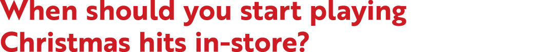 When should you start playing Christmas hits in store?