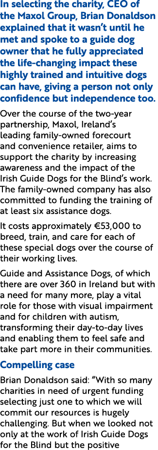 In selecting the charity, CEO of the Maxol Group, Brian Donaldson explained that it wasn’t until he met and spoke to ...