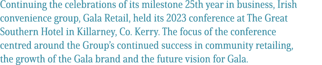 Continuing the celebrations of its milestone 25th year in business, Irish convenience group, Gala Retail, held its 20...