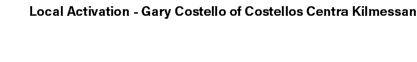 Local Activation Gary Costello of Costellos Centra Kilmessan 