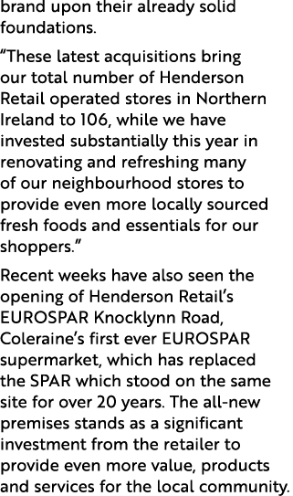 brand upon their already solid foundations. “These latest acquisitions bring our total number of Henderson Retail ope...