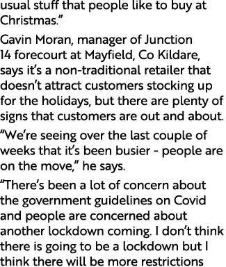 usual stuff that people like to buy at Christmas   Gavin Moran, manager of Junction 14 forecourt at Mayfield, Co Kild   