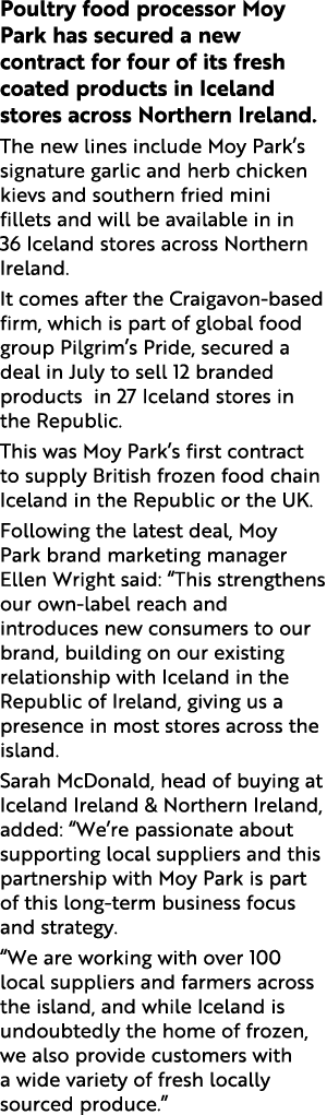 Poultry food processor Moy Park has secured a new contract for four of its fresh coated products in Iceland stores ac   