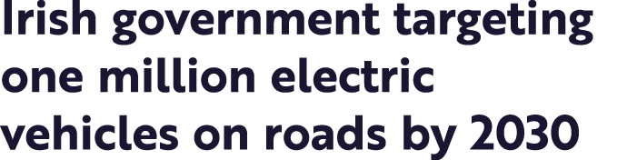 Irish government targeting one million electric vehicles on roads by 2030