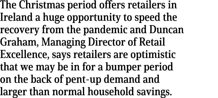 The Christmas period offers retailers in Ireland a huge opportunity to speed the recovery from the pandemic and Dunca   