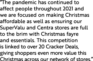  The pandemic has continued to affect people throughout 2021 and we are focused on making Christmas affordable as wel   