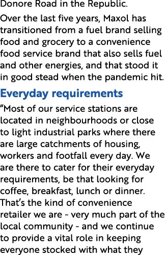 Donore Road in the Republic  Over the last five years, Maxol has transitioned from a fuel brand selling food and groc   