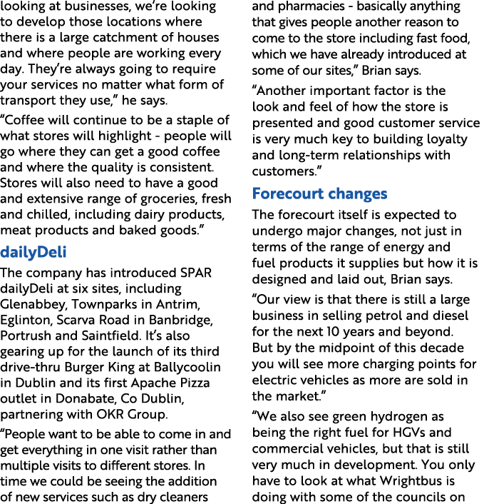 looking at businesses, we re looking to develop those locations where there is a large catchment of houses and where    
