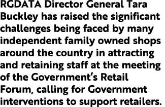 RGDATA Director General Tara Buckley has raised the significant challenges being faced by many independent family own   