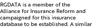 RGDATA is a member of the Alliance for Insurance Reform and campaigned for this insurance database to be established    