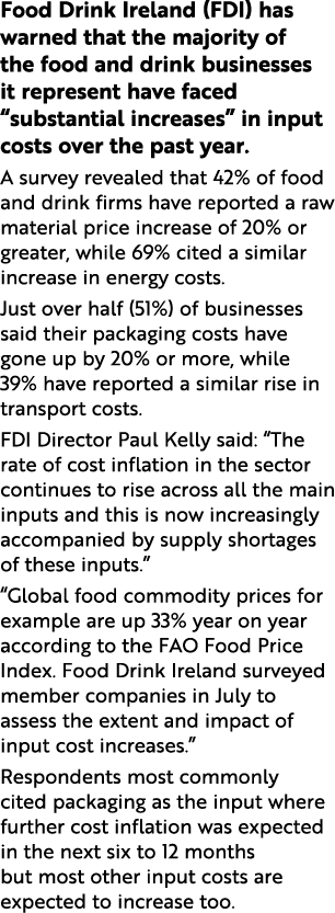 Food Drink Ireland (FDI) has warned that the majority of the food and drink businesses it represent have faced  subst   