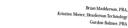 Brian Madderson, PRA, Kristine Moore, Henderson Technology Gordon Balmer, PRA