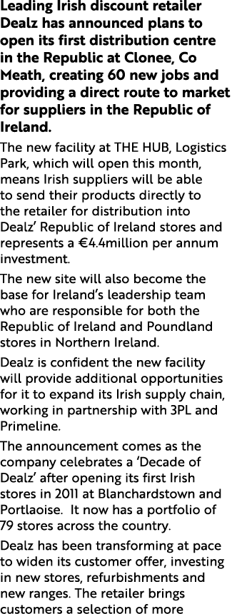 Leading Irish discount retailer Dealz has announced plans to open its first distribution centre in the Republic at Cl   