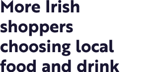 More Irish shoppers choosing local food and drink