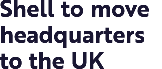 Shell to move headquarters to the UK