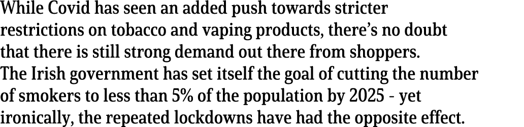 While Covid has seen an added push towards stricter restrictions on tobacco and vaping products, there s no doubt tha   