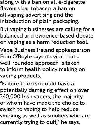 along with a ban on all e-cigarette flavours bar tobacco, a ban on all vaping advertising and the introduction of pla   