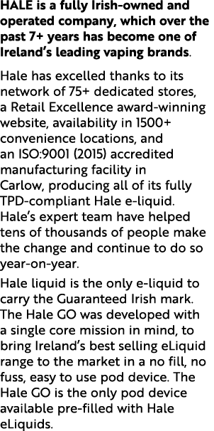 HALE is a fully Irish-owned and operated company, which over the past 7+ years has become one of Ireland s leading va   