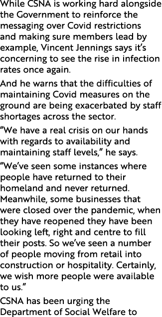 While CSNA is working hard alongside the Government to reinforce the messaging over Covid restrictions and making sur   