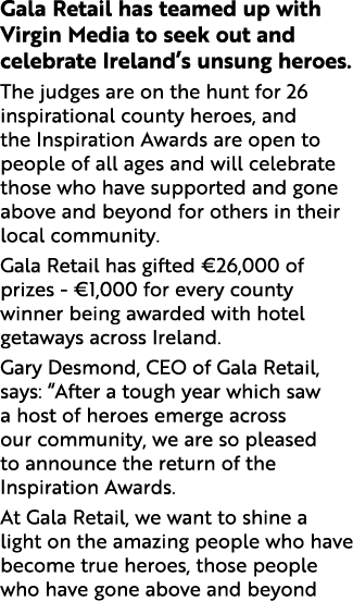 Gala Retail has teamed up with Virgin Media to seek out and celebrate Ireland s unsung heroes  The judges are on the    