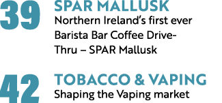 39 SPAR Mallusk Northern Ireland’s first ever Barista Bar Coffee Drive Thru – SPAR Mallusk 42 Tobacco & Vaping Shapin...