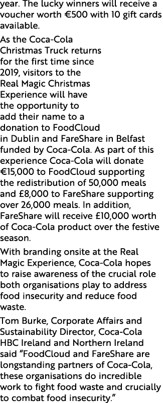 year. The lucky winners will receive a voucher worth €500 with 10 gift cards available. As the Coca Cola Christmas Tr...