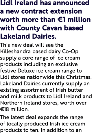 Lidl Ireland has announced a new contract extension worth more than €1 million with County Cavan based Lakeland Dairi...