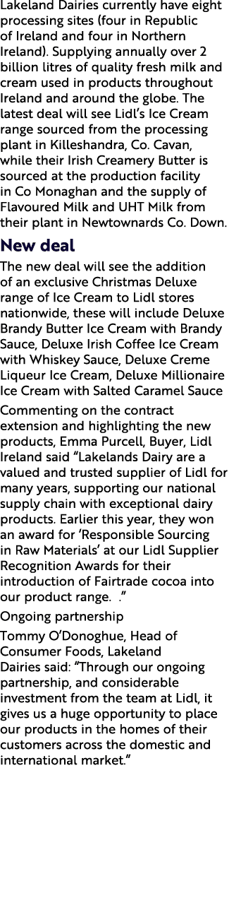 Lakeland Dairies currently have eight processing sites (four in Republic of Ireland and four in Northern Ireland). Su...