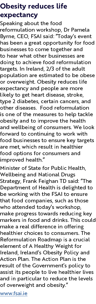 Obesity reduces life expectancy Speaking about the food reformulation workshop, Dr Pamela Byrne, CEO, FSAI said: “Tod...