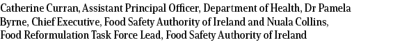 Catherine Curran, Assistant Principal Officer, Department of Health, Dr Pamela Byrne, Chief Executive, Food Safety Au...