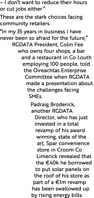 – I don’t want to reduce their hours or cut jobs either.” These are the stark choices facing community retailers. “In...