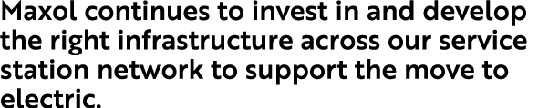 Maxol continues to invest in and develop the right infrastructure across our service station network to support the m...