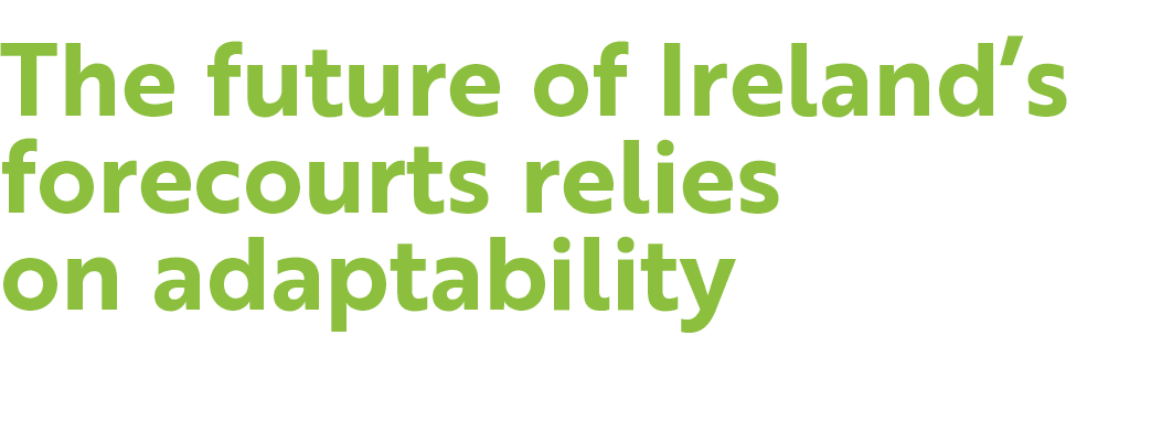 The future of Ireland’s forecourts relies on adaptability