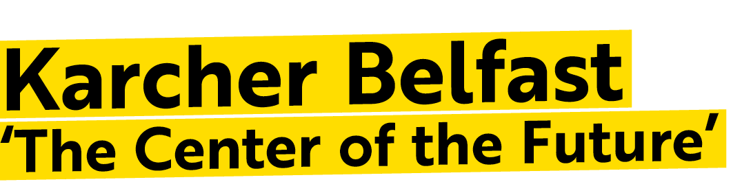 Karcher Belfast ‘The Center of the Future’