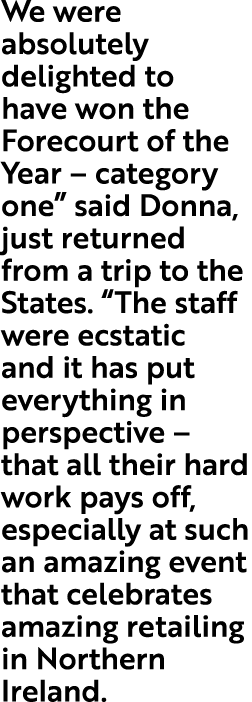 We were absolutely delighted to have won the Forecourt of the Year – category one” said Donna, just returned from a t...