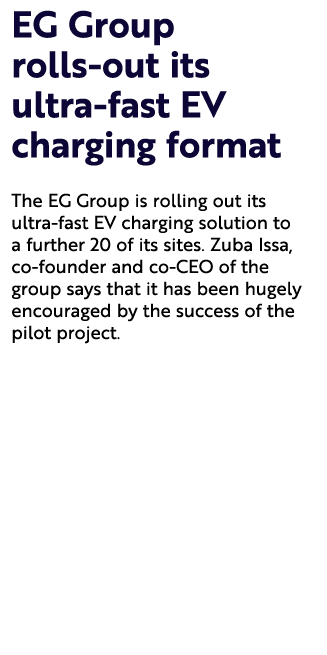 EG Group rolls out its ultra fast EV charging format The EG Group is rolling out its ultra fast EV charging solution ...