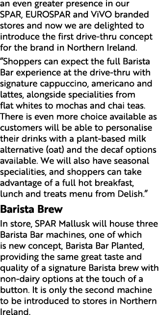an even greater presence in our SPAR, EUROSPAR and ViVO branded stores and now we are delighted to introduce the firs...