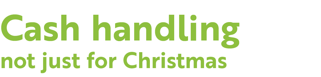 Cash handling not just for Christmas