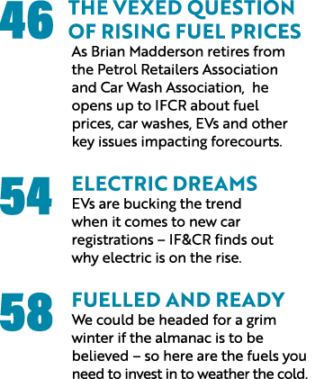 46 The vexed question of rising fuel prices As Brian Madderson retires from the Petrol Retailers Association and Car    