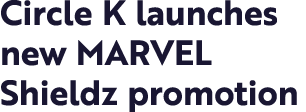 Circle K launches new MARVEL Shieldz promotion 