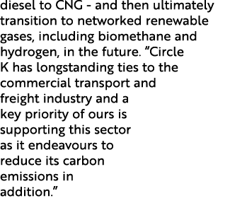 diesel to CNG - and then ultimately transition to networked renewable gases, including biomethane and hydrogen, in th   