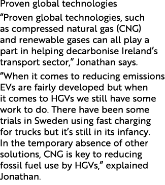 Proven global technologies  Proven global technologies, such as compressed natural gas (CNG) and renewable gases can    
