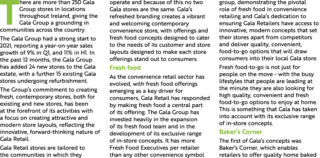 There are more than 250 Gala Group stores in locations throughout Ireland, giving the Gala Group a grounding in commu   