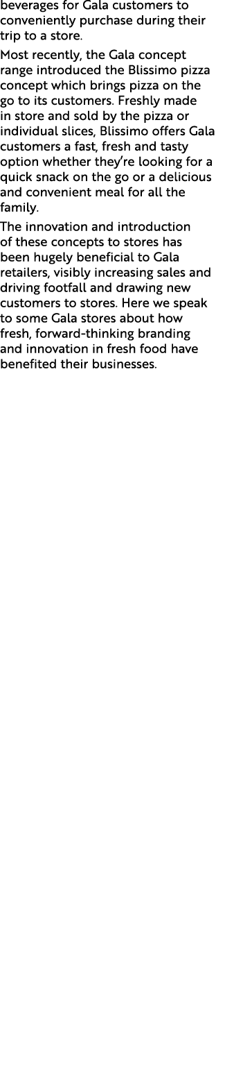 beverages for Gala customers to conveniently purchase during their trip to a store  Most recently, the Gala concept r   