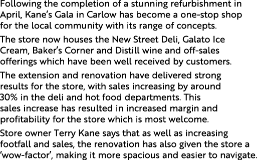 Following the completion of a stunning refurbishment in April, Kane s Gala in Carlow has become a one-stop shop for t   
