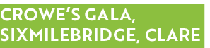 CROWE S GALA, SIXMILEBRIDGE, CLARE