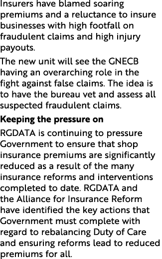 Insurers have blamed soaring premiums and a reluctance to insure businesses with high footfall on fraudulent claims a   